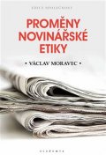 Moravec Václav: Proměny novinářské etiky