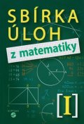 Slapničková Hana: Sbírka úloh z matematiky I