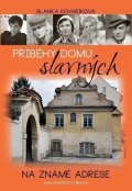 Kovaříková Blanka: Příběhy domů slavných - Na známé adrese