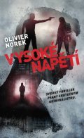 Norek Olivier: Vysoké napětí - Syrový thriller psaný skutečným kriminalistou