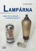 Vlach Jaroslav: Lampárna aneb Co to zkusit s elektronkam
