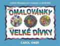 Omer Carol: Malé omalovánky pro velké dívky - Léčivé mandaly pro relaxaci a uklidnění