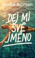 Aciman André: Dej mi své jméno (filmová obálka)