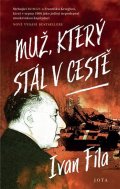 Fíla Ivan: Muž, který stál v cestě