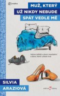 Araziová Silvia: Muž, který už nikdy nebude spát vedle mě