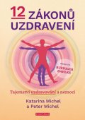 Michel Peter: 12 zákonů uzdravení - Tajemství uzdravování a nemoci