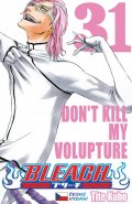 Kubo Tite: Bleach 31: Don´t Kill My Volupture