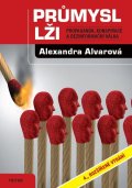 Alvarová Alexandra: Průmysl lži - Propaganda, konspirace, a dezinformační válka