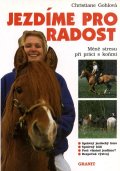 Gohlová Christiane: Jezdíme pro radost / Méně stresu při práci s koňmi