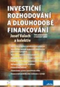 Valach Josef: Investiční rozhodování a dlouhodobé financování