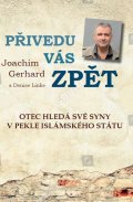 Gerhard Joachim: Přivedu vás zpět. Otec hledá své syny v pekle Islámského státu - skutečný p