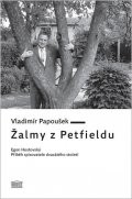 Papoušek Vladimír: Žalmy z Petfieldu - Egon Hostovský, příběh spisovatele dvacátého století