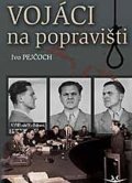 Pejčoch Ivo: Vojáci na popravišti