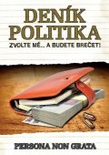 Persona non grata: Deník politika - Zvolte mě… a budete brečet!