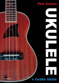 Zeman Petr: Ukulele v české škole