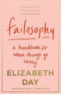 Day Elizabeth: Failosophy : A Handbook for When Things Go Wrong