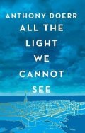 Doerr Anthony: All the Light We Cannot See