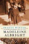 Albrightová Madeleine: Prague Winter : A Personal Story of Remembrance and War, 1937-1948