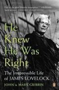 Gribbin John: He Knew He Was Right : The Irrepressible Life of James Lovelock