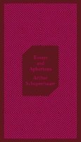 Schopenhauer Arthur: Essays and Aphorisms