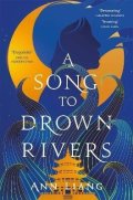 Liang Ann: Song to Drown Rivers
