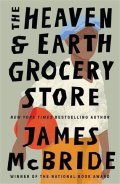 McBride James: The Heaven & Earth Grocery Store