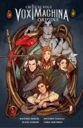 Mercer Matthew, Colville Matthew, Samson Olivia, Northrop Ch: Critical Role Vox Machina : Origins Volume 1