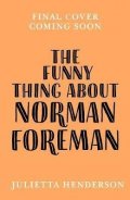 Henderson Julietta: The Funny Thing about Norman Foreman