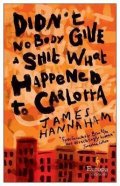 Hannaham James: Didn´t Nobody Give a Shit What Happened to Carlotta