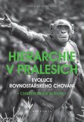 Boehm Christopher: Hierarchie v pralesích - Evoluce rovnostářského chování
