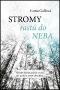 Gallová Ivona: Stromy rastú do neba