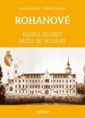 Jůzlová Jana: ROHANOVÉ - Raději zemřít nežli se poddat