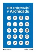 Veselý Dalibor: BIM projektování v Archicadu