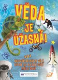 neuveden: Věda je úžasná! - 101 neuvěřitelných věcí, které by každé dítě mělo znát