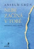 Grün Anselm: Nebe začíná v tobě