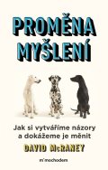 McRaney David: Proměna myšlení - Nová věda o víře, názoru a přesvědčování