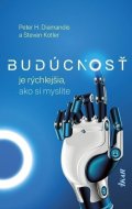 Diamandis Peter H.: Budúcnosť je rýchlejšia, ako si myslíte (slovensky)