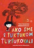 Karpinský Peter: Ako sme s Ťukťukom ťukťukovali (slovensky)