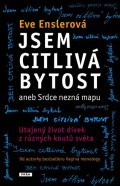 Enslerová Eve: Jsem citlivá bytost aneb Srdce nezná mapu