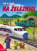 Švarc Josef: Ja tok chodí na železnici / leporelo