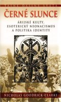 Goodrick-Clarke Nicholas: Černé slunce - Árijské kulty, esoterický neonacismus a politika identity