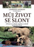 Anthony Lawrence: Můj život se slony - Učil jsem se o životě, svobodě a respektu od afrických