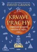 Grann David: Krvavé prachy - Osedžské masové vraždy a zrod FBI