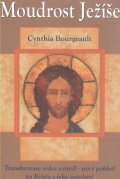 Bourgeault Cynthia: Moudrost Ježíše