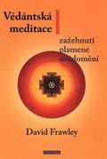 Frawley David: Védánská meditace - Zažehnutí plamene uvědomění