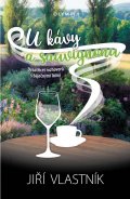 Vlastník Jiří: U kávy a sauvignonu - Dvaatřicet rozhovorů s báječnými lidmi