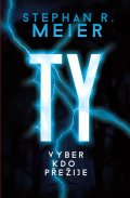 Meier Stephan R.: TY vyber, kdo přežije
