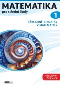 Kozák Petr: Matematika pro střední školy 1 - Pracovní učebnice