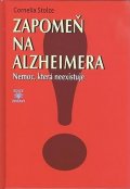 Stolzeová Cornelia: Zapomeň na Alzheimera - Nemoc, která neexistuje