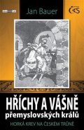 Bauer Jan: Hříchy a vášně přemyslovských králů aneb Horká krev na českém trůně